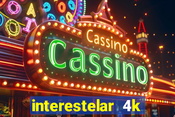 interestelar 4k dublado download